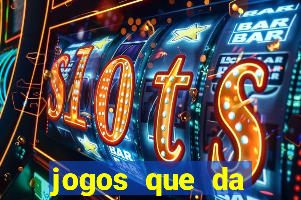 jogos que da dinheiro sem depositar